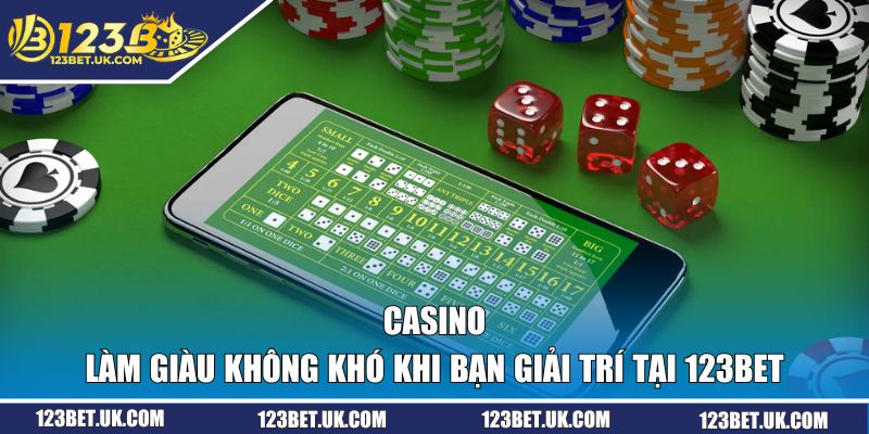 Casino - Làm Giàu Không Khó Khi Bạn Giải Trí Tại 123BET