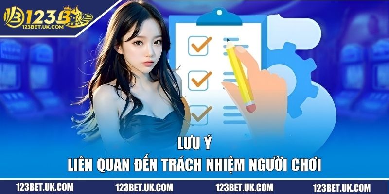 Lưu ý liên quan đến trách nhiệm người chơi