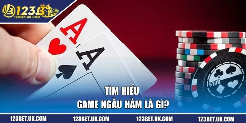 Tìm hiểu game ngầu hầm là gì?