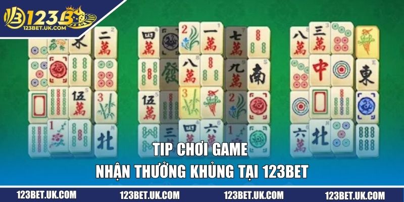 Tip chơi game nhận thưởng khủng tại 123BET